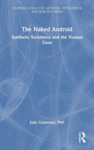 Title: The Naked Android: Synthetic Socialness and the Human Gaze, Author: Julie Carpenter