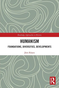 Title: Humanism: Foundations, Diversities, Developments, Author: Jörn Rüsen
