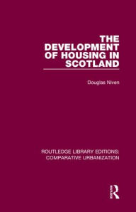 Title: The Development of Housing in Scotland, Author: Douglas Niven