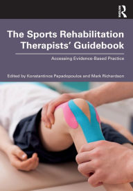 Title: The Sports Rehabilitation Therapists' Guidebook: Accessing Evidence-Based Practice, Author: Konstantinos Papadopoulos