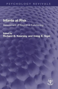 Title: Infants at Risk: Assessment of Cognitive Functioning, Author: Richard B. Kearsley