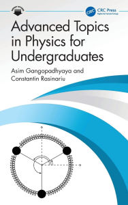 Title: Advanced Topics in Physics for Undergraduates, Author: Asim Gangopadhyaya