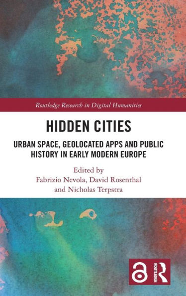 Hidden Cities: Urban Space, Geolocated Apps and Public History in Early Modern Europe