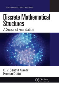 Title: Discrete Mathematical Structures: A Succinct Foundation, Author: B. V. Senthil Kumar