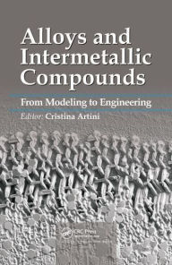 Title: Alloys and Intermetallic Compounds: From Modeling to Engineering, Author: Cristina Artini