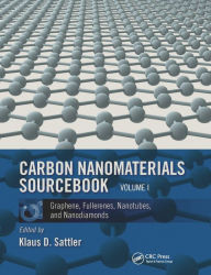 Title: Carbon Nanomaterials Sourcebook: Graphene, Fullerenes, Nanotubes, and Nanodiamonds, Volume I, Author: Klaus D. Sattler