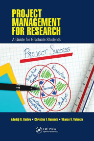 Title: Project Management for Research: A Guide for Graduate Students, Author: Adedeji B. Badiru