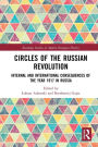 Circles of the Russian Revolution: Internal and International Consequences of the Year 1917 in Russia