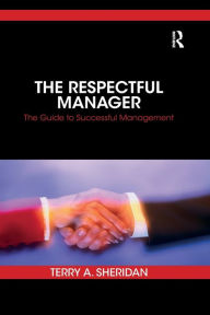 Title: The Respectful Manager: The Guide to Successful Management, Author: Terry A. Sheridan