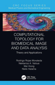 Title: Computational Topology for Biomedical Image and Data Analysis: Theory and Applications, Author: Rodrigo Rojas Moraleda