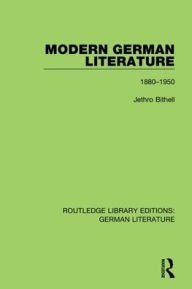Title: Modern German Literature: 1880-1950 / Edition 1, Author: Jethro Bithell