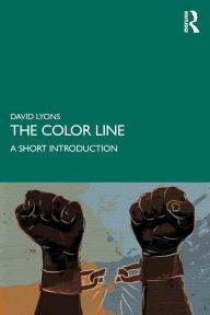 Title: The Color Line: A Short Introduction / Edition 1, Author: David Lyons