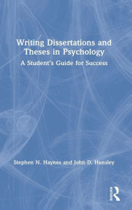 Title: Writing Dissertations and Theses in Psychology: A Student's Guide for Success, Author: Stephen Haynes