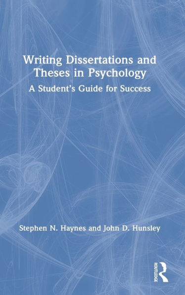 Writing Dissertations and Theses in Psychology: A Student's Guide for Success