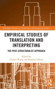Title: Empirical Studies of Translation and Interpreting: The Post-Structuralist Approach, Author: Caiwen Wang