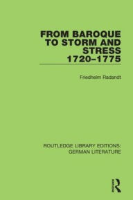 Title: From Baroque to Storm and Stress 1720-1775 / Edition 1, Author: Friedhelm Radandt