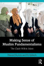 Making Sense of Muslim Fundamentalisms: The Clash Within Islam / Edition 1