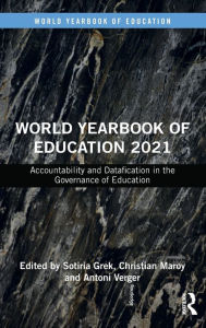 Title: World Yearbook of Education 2021: Accountability and Datafication in the Governance of Education, Author: Sotiria Grek