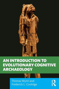 Title: An Introduction to Evolutionary Cognitive Archaeology, Author: Thomas Wynn