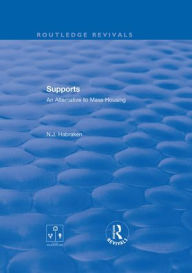 Title: Supports: An Alternative to Mass Housing / Edition 1, Author: N.J. Habraken