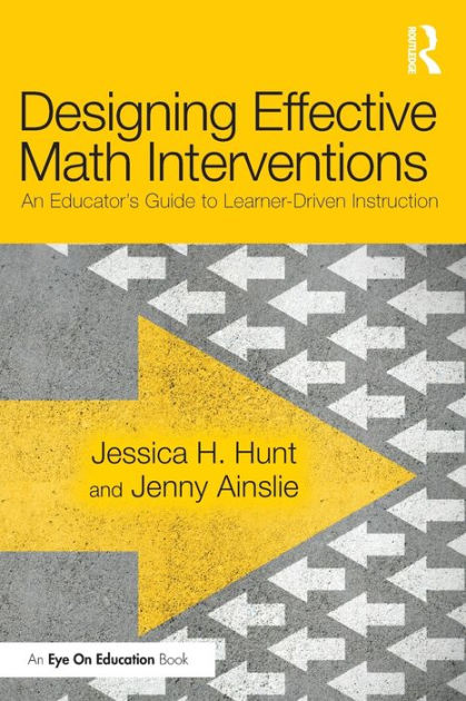 Designing Effective Math Interventions An Educator S Guide To Learner Driven Instruction By