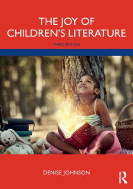 Title: The Joy of Children's Literature, Author: Denise Johnson