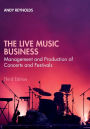 The Live Music Business: Management and Production of Concerts and Festivals