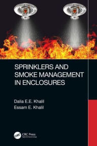 Title: Sprinklers and Smoke Management in Enclosures, Author: Dalia E.E. Khalil