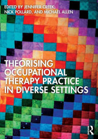 Title: Theorising Occupational Therapy Practice in Diverse Settings, Author: Jennifer Creek