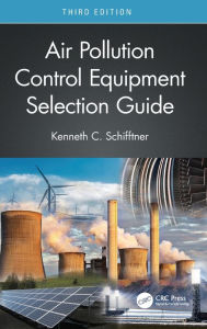 Title: Air Pollution Control Equipment Selection Guide, Author: Kenneth C. Schifftner