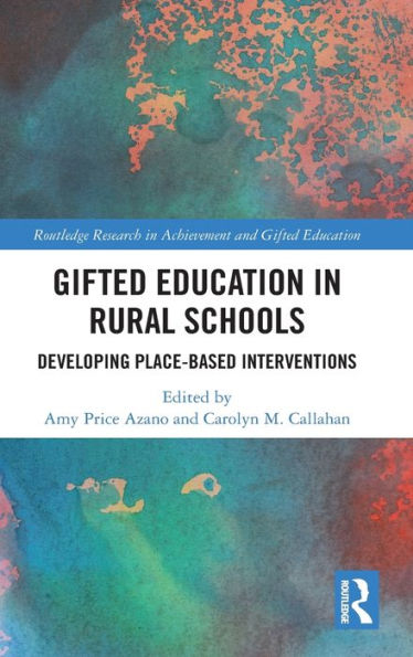 Gifted Education in Rural Schools: Developing Place-Based Interventions