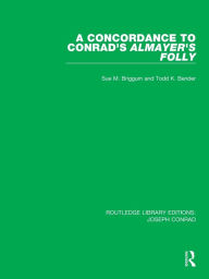 Title: A Concordance to Conrad's Almayer's Folly, Author: Sue M. Briggum