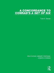 Title: A Concordance to Conrad's A Set of Six, Author: Todd K. Bender