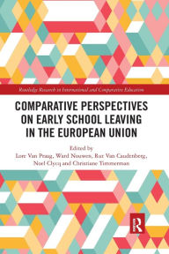 Title: Comparative Perspectives on Early School Leaving in the European Union / Edition 1, Author: Lore Van Praag