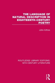 Title: The Language of Natural Description in Eighteenth-Century Poetry / Edition 1, Author: John Arthos