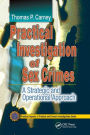 Practical Investigation of Sex Crimes: A Strategic and Operational Approach / Edition 1