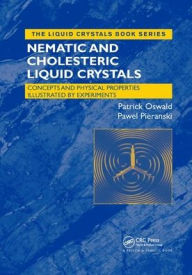 Title: Nematic and Cholesteric Liquid Crystals: Concepts and Physical Properties Illustrated by Experiments / Edition 1, Author: Patrick Oswald