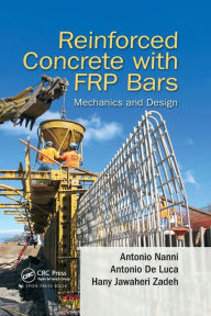 Title: Reinforced Concrete with FRP Bars: Mechanics and Design / Edition 1, Author: Antonio Nanni