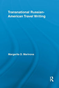 Title: Transnational Russian-American Travel Writing / Edition 1, Author: Margarita Marinova