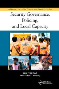 Title: Security Governance, Policing, and Local Capacity / Edition 1, Author: Jan Froestad