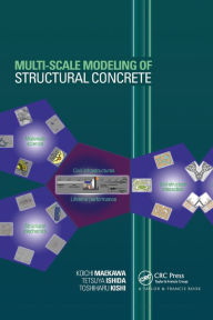 Title: Multi-Scale Modeling of Structural Concrete / Edition 1, Author: Koichi Maekawa