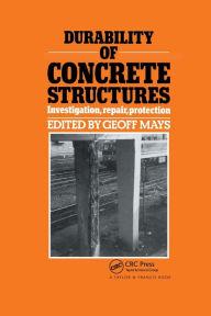 Title: Durability of Concrete Structures: Investigation, repair, protection, Author: G.C. Mays