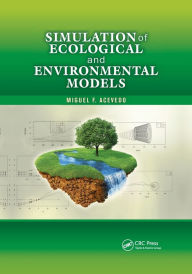 Title: Simulation of Ecological and Environmental Models / Edition 1, Author: Miguel F. Acevedo