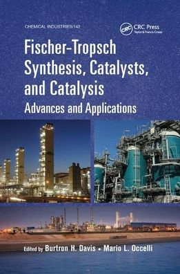 Fischer-Tropsch Synthesis, Catalysts, and Catalysis: Advances and Applications / Edition 1