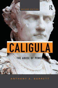 Title: Caligula: The Abuse of Power, Author: Anthony A. Barrett