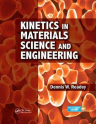 Title: Kinetics in Materials Science and Engineering / Edition 1, Author: Dennis W. Readey