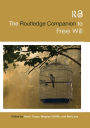 The Routledge Companion to Free Will