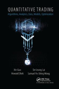 Title: Quantitative Trading: Algorithms, Analytics, Data, Models, Optimization / Edition 1, Author: Xin Guo