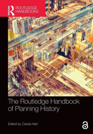 Title: The Routledge Handbook of Planning History / Edition 1, Author: Carola Hein