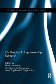 Title: Challenging Entrepreneurship Research / Edition 1, Author: Hans Landstrom